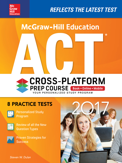 Title details for McGraw-Hill Education ACT 2017 Cross-Platform Prep Course by Steven W. Dulan - Available